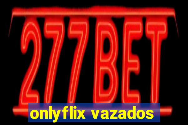 onlyflix vazados